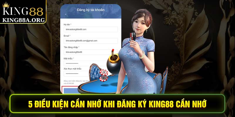5 điều kiện cần nhớ khi đăng ký King88 cần nhớ