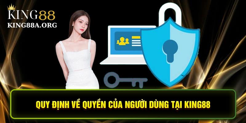 Quy định về quyền của người dùng tại King88