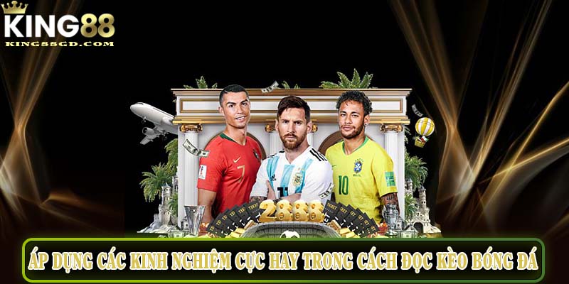Áp dụng các kinh nghiệm cực hay trong cách đọc kèo bóng đá
