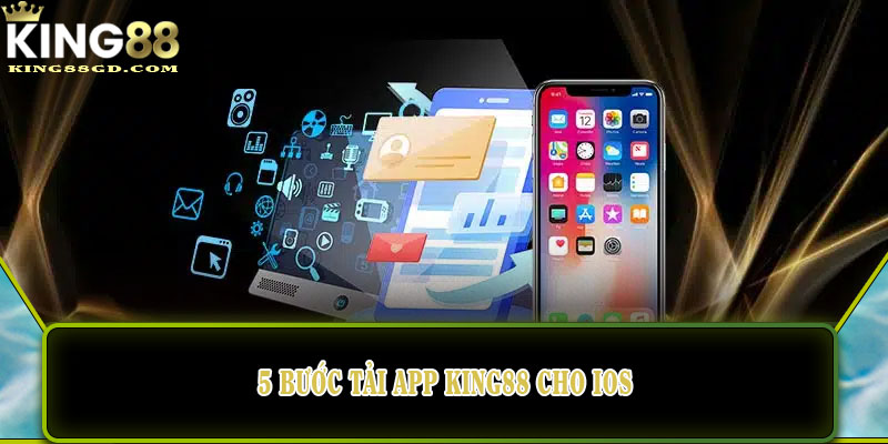 5 bước tải app King88 cho iOS