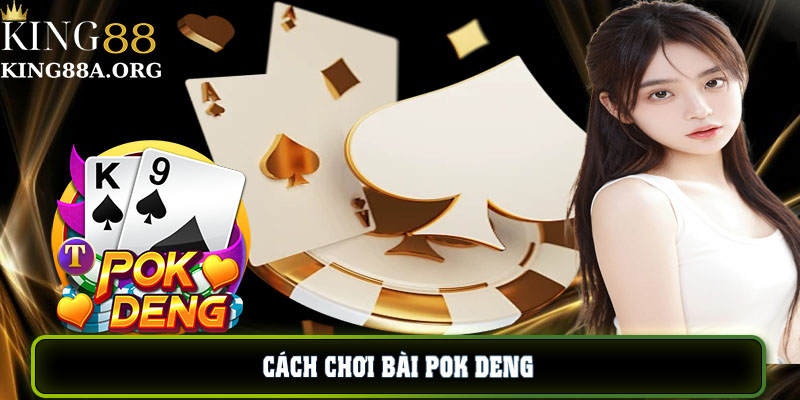 Cách chơi bài pok deng