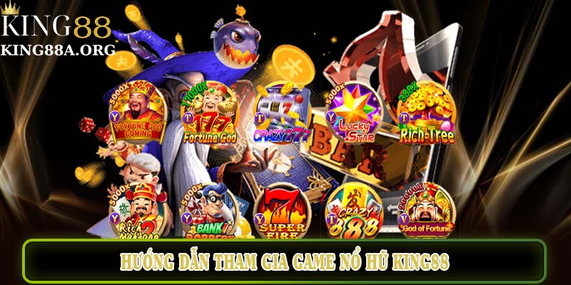 Tìm hiểu ngay Nổ hũ King88 - Trò chơi đổi thưởng siêu hấp dẫn