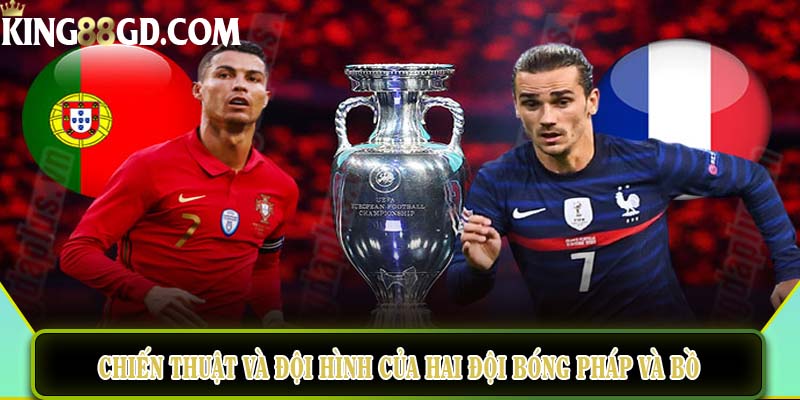 Chiến thuật và đội hình của hai đội bóng Pháp và Bồ