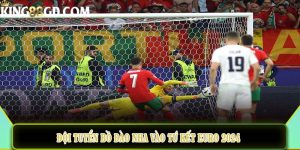 Đội tuyển Bồ Đào Nha vào tứ kết Euro 2024 trên chấm luân lưu