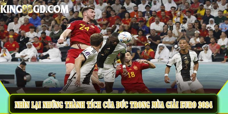 Nhìn lại những thành tích của Đức trong mùa giải Euro 2024
