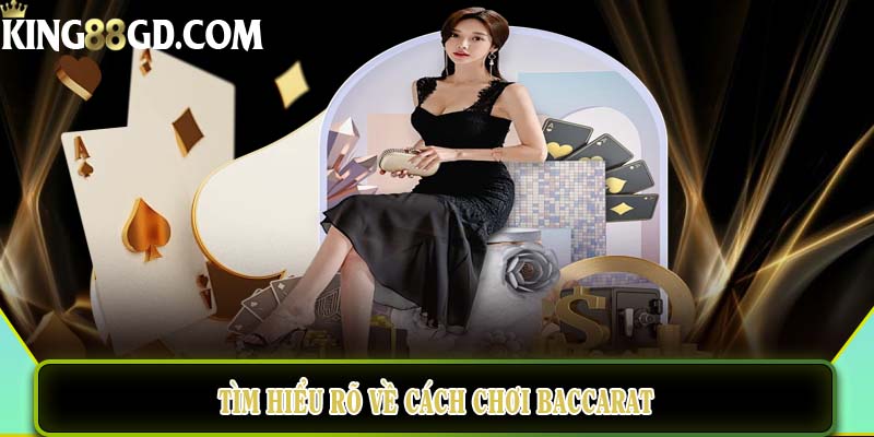 Tìm hiểu rõ về cách chơi Baccarat